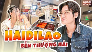 Haidilao Bến Thượng Hải - Trung Quốc | Cái Kết THẤT VỌNG?!
