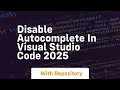 Disable autocomplete in visual studio code 2025