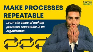 Make Processes Repeatable