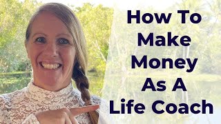 How To Make Money As A Life Coach