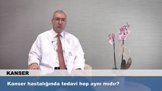 Kanser Hastalığında Tedavi Hep Aynı Mıdır?