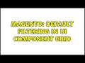 Magento: Default filtering in UI Component Grid (2 Solutions!!)