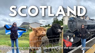 FIRST TIME TRAVELLING TO SCOTLAND 🏴󠁧󠁢󠁳󠁣󠁴󠁿 // 5-Day Travel Vlog to Edinburgh, Isle of Skye, Highlands