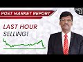 Last Hour Selling! Post Market Report 23-Nov-22