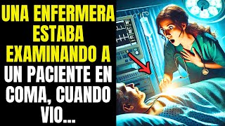 UNA ENFERMERA ESTABA EXAMINANDO A UN PACIENTE EN COMA, CUANDO VIO... HISTORIAS EMOCIONANTES