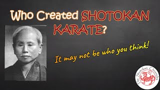 WHO CREATED SHOTOKAN KARATE? | It may not be who you think!