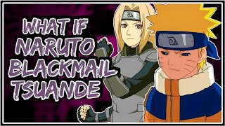 What If Naruto Blackmail Tsunade ||