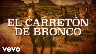 Bronco - El Carretón De Bronco (LETRA)