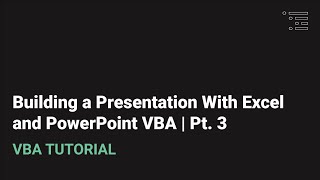 Building a Presentation Using Excel and PowerPoint VBA | Pt. 3