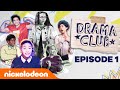 DRAMA CLUB Full Episode 🌟 New Nickelodeon Comedy Series | Ep. 1 