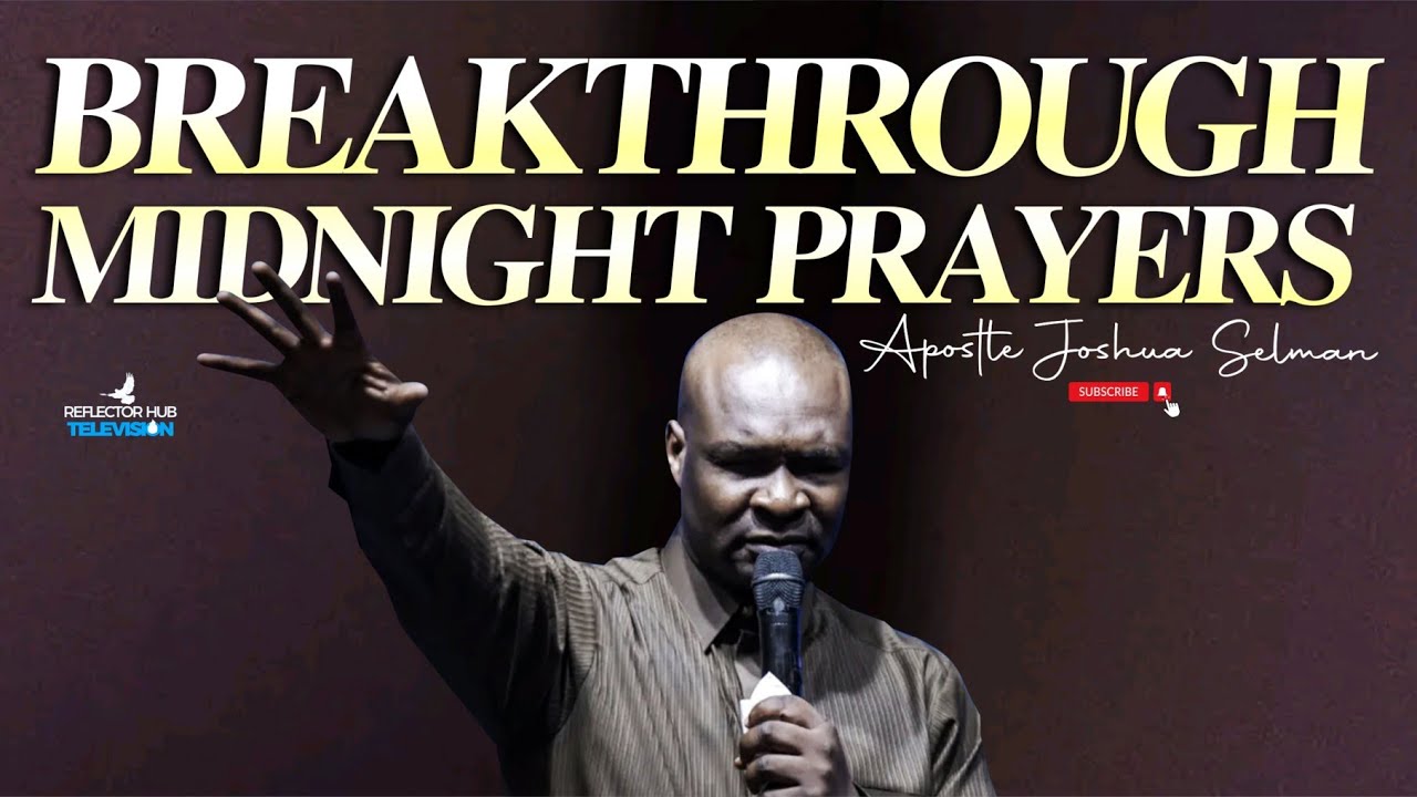 Breakthrough Midnight Dangerous Prayers With Apostle Joshua Selman