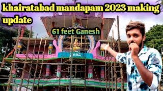 khairatabad Ganesh mandapam making Ep-3 Letest update 2023 || 61 Feet friendly Ganesh making