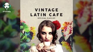 Vintage Latin Cafe Official Playlist - 2 Hours of Cool Music