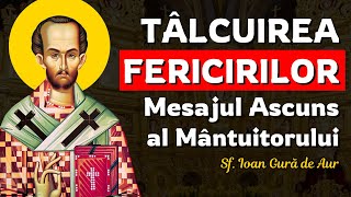 Tâlcuirea Fericirilor. Mesajul Ascuns al Mântuitorului – Sf. Ioan Gură de Aur (Omilia 15 la Matei)