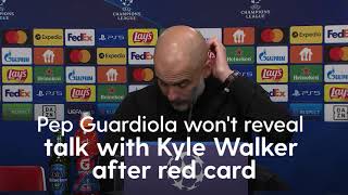 Pep Guardiola won't reveal talk with Kyle Walker after red card