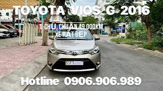 Toyota Vios G 2016, xe 1 chủ rất đẹp, odo chuẩn 49.000km