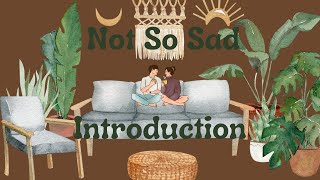 The Not So Sad Podcast Introduction