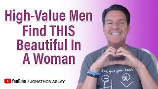 High-Value Men Find THIS Beautiful In A Woman