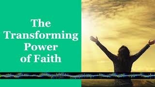 The Transforming Power of Faith