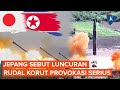 Jepang Sebut Peluncuran Rudal Korea Utara adalah Provokasi Serius yang Mengancam