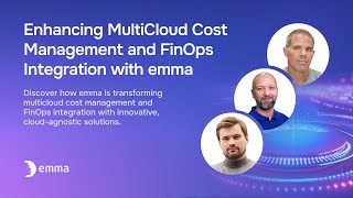 Enhancing MultiCloud Cost Management and FinOps Integration with emma