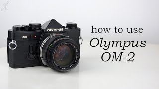 Olympus OM-2: How to use - Complete  manual