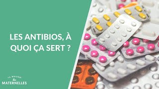 Les antibiotiques, à quoi ça sert ? - La Maison des maternelles #LMDM