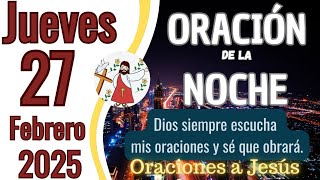 oracion de la noche de hoy Jueves 27 de febrero de 2025