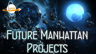 Future Manhattan Projects