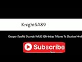 knightsa89 deeper soulful sounds vol.85 birthday tribute to sbusiso mndawe