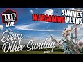Summer Wargaming Plans - The Every Other Sunday Show