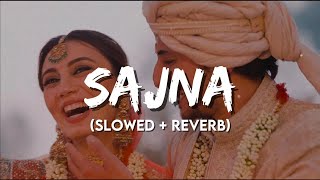 Sajna - Darshan Raval, Aditya Gadhvi, Hansika Pareek | (Slowed And Reverb)