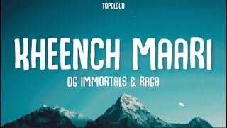 Kheench Maari (Lyrics) - DG Immortals ft.Raga | Rage music