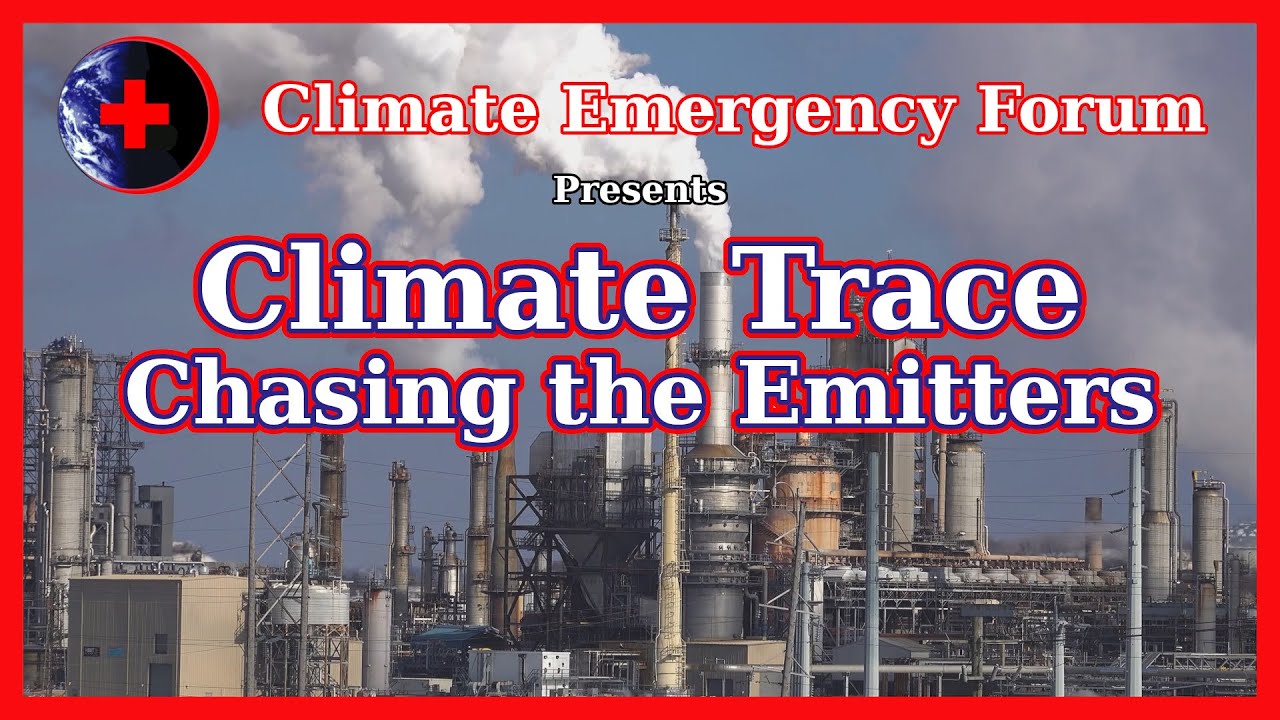 Climate Trace Chasing The Emitters Youtube