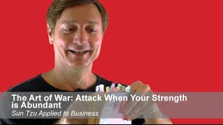 The Art of War: Attack When Your Strength is Abundant | Sun Tzu Applied to Business