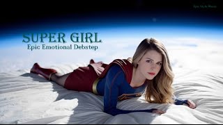 SuperGirl | Epic Emotional Dubstep Music