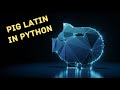 Encrypting and Decrypting Pig Latin with PYTHON