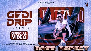 Gedi Drip - Jazzy B | Official Video | Kaater| Latest Song 2021||BASS BOOSTED ||BASS ASPECT