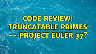 Code Review: Truncatable Primes -- Project Euler 37?