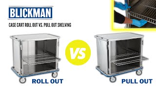 Case Cart - Roll Out Vs Pull Out Shelving