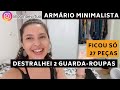 DESTRALHEI 2 GUARDA-ROUPAS | MEU ARMÁRIO MINIMALISTA - FIQUEI SÓ COM 27 PEÇAS | By Valéria Santana