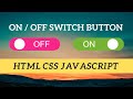 Create ON OFF switch Button using HTML CSS and JavaScript
