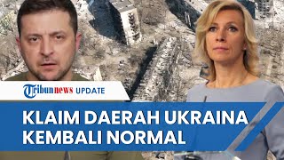 Jubir Kemenlu Rusia Sebut Sejumlah Daerah di Ukraina Kembali Normal, Klaim Sudah Dibebaskan