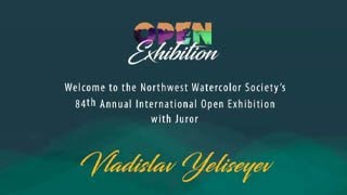 NWWS 84th Annual Open Exhibition Reception | Vladislav Yeliseyev Juror | 10/25/24