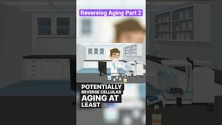 Reversing Aging part 2
