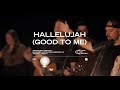 Hallelujah (Good To Me) | True North Creative