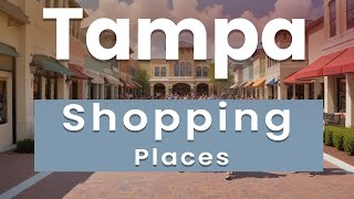 Best Shopping Places in Tampa, Florida | USA - English