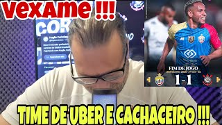 VEXAME DO CORINTHIANS !!!! TIME DE UBER E CACHACEIROS !!!