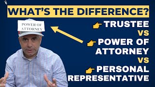 Trustee vs Power of Attorney vs Personal Representative: Key Roles You Should Know