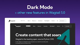 Come Over to the Dark Side with Wagtail 5.0